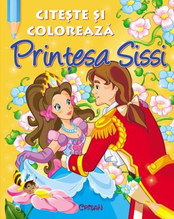 Prinţesa Sissi (Citeşte şi colorează). Editia a 2-a