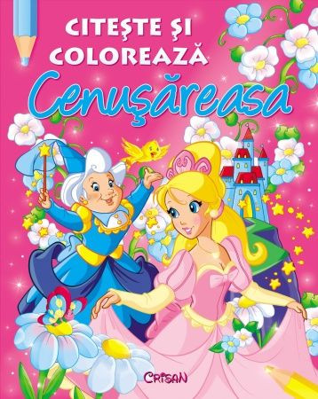 Cenuşăreasa (Citeşte şi colorează). Editia a 2-a