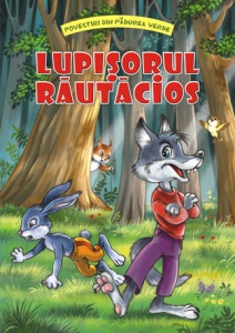 Povestiri din Padurea Verde - Lupisorul rautacios