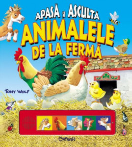 Animalele de la fermă (Apasă şi ascultă), Tony Wolf. Bestseller. Editia a 8-a