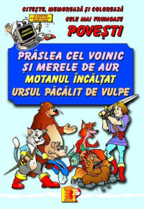 Trei povesti - Prislea cel voinic si merele de aur, Motanul Incaltat, Ursul pacalit de vulpe
