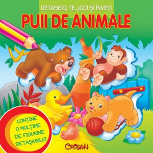 Puii de animale (Detaşezi, te joci şi înveţi). Editia a 2-a