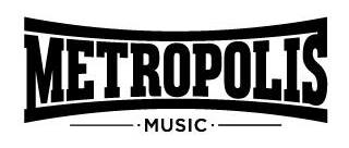 METROPOLIS MUSIC