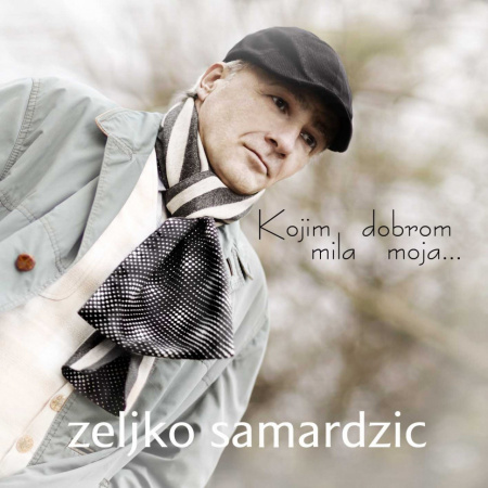 ŽELJKO SAMARDŽIĆ - KOJIM DOBROM MILA MOJA