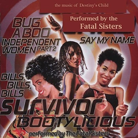 THE MUSIC OF DESTINY'S CHILD - PERFORMED BY THE FATAL SISTERS