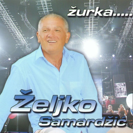ŽELJKO SAMARDŽIĆ - ŽURKA