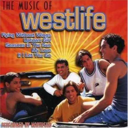 THE MUSIC OF WESTLIFE - PERFORMED BY NORTHSIDE