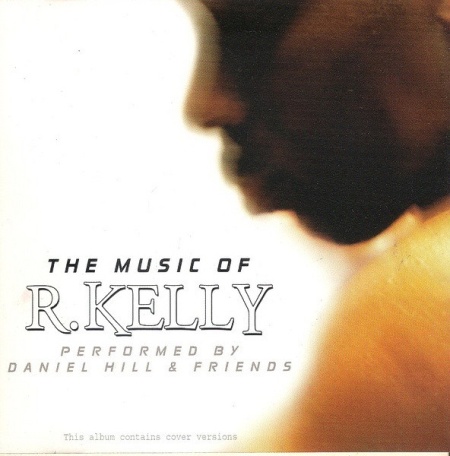 THE MUSIC OF R. KELLY - PERFORMED BY DANIEL HILL & FRIENDS