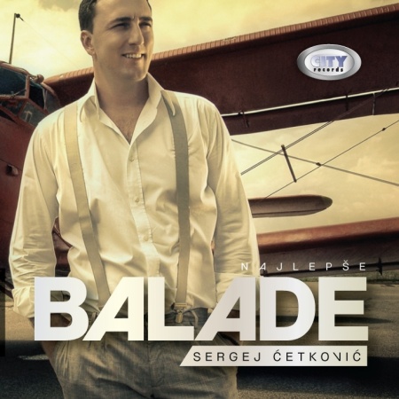 SERGEJ ĆETKOVIĆ - NAJLEPŠE BALADE
