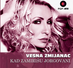 VESNA ZMIJANAC - KAD ZAMIRIŠU JORGOVANI