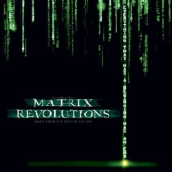THE MATRIX REVOLUTIONS - MUSIC FROM THE MOTION PICTURE