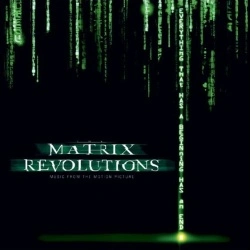 THE MATRIX REVOLUTIONS - MUSIC FROM THE MOTION PICTURE
