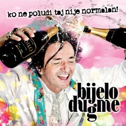 BIJELO DUGME - KO NE POLUDI TAJ NIJE NORMALAN!