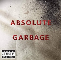 GARBAGE - ABSOLUTE GARBAGE
