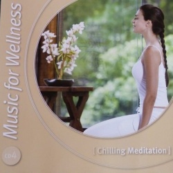 MUSIC FOR WELLNESS - CHILLING MEDITATION CD4