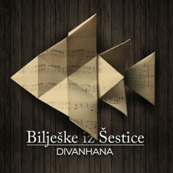 DIVANHANA - BILJEŠKE IZ ŠESTICE