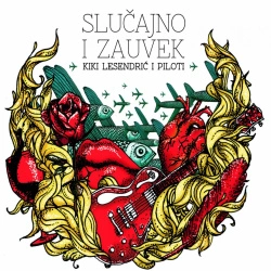 KIKI LESENDRIĆ & PILOTI - SLUČAJNO I ZAUVEK
