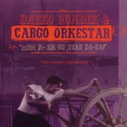 DARKO RUNDEK & CARGO ORKESTAR - MHM A-HA OH YEAH DA-DA!