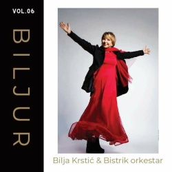 BILJA KRSTIĆ & BISTRIK ORKESTAR - BILJUR (VOL. 6)