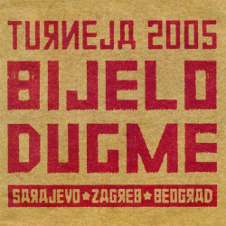 BIJELO DUGME - TURNEJA 2005 (SARAJEVO, ZAGREB, BEOGRAD) (2CD)