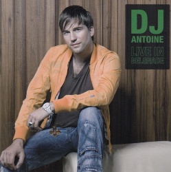DJ ANTOINE - LIVE IN BELGRADE