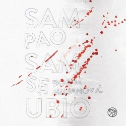 ĐORĐE MILJENOVIĆ - SAM PAO SAM SE UBIO