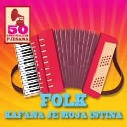 FOLK - KAFANA JE MOJA ISTINA - 50 ORIGINALNIH HITOVA (3CD)