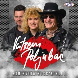VATRENI POLJUBAC - KAD SVIRA ROCK'N'ROLL