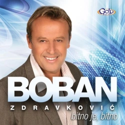 BOBAN ZDRAVKOVIĆ - BITNO JE, BITNO