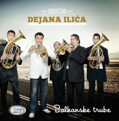 ORKESTAR DEJANA ILIĆA - BALKANSKE TRUBE