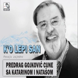 PREDRAG GOJKOVIĆ CUNE - K'O LEPI SAN