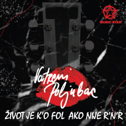 VATRENI POLJUBAC - ŽIVOT JE K'O FOL AKO NIJE R'N'R