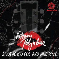VATRENI POLJUBAC - ŽIVOT JE K'O FOL AKO NIJE R'N'R