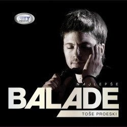 TOŠE PROESKI - NAJLEPŠE BALADE