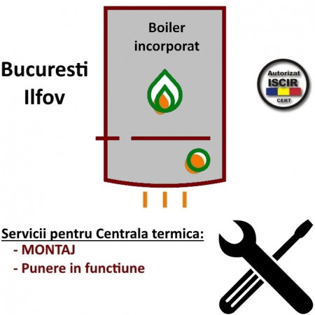 Montaj + PIF Centrala termica max 40 kW Boiler incorporat