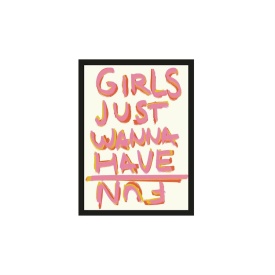 TABLOU - GIRLS JUST WANNA HAVE FUN - 50 X 70 (CM) - Img 1
