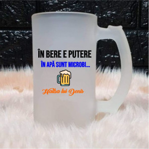 Halbă personalizată -În bere e puterea-