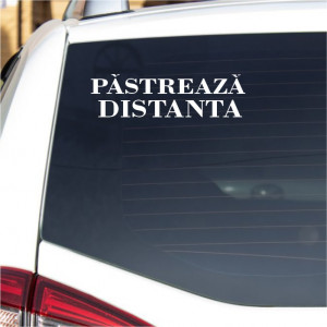 Sticker auto -Pastreaza distanta-