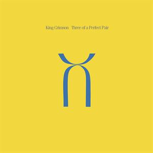 King Crimson - Three Of A Perfect Pair - 40TH ANNIVERSARY STEREO MIX BY STEVEN WILSON AND ROBERT FRIPP (Vinyl)