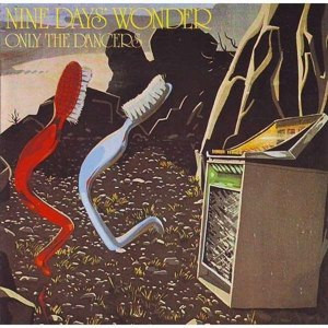Nine Days' Wonder - Only The Dancers (Vinyl)
