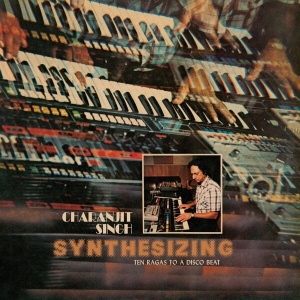 Charanjit Singh – Synthesizing - Ten Ragas To A Disco Beat (Vinyl)