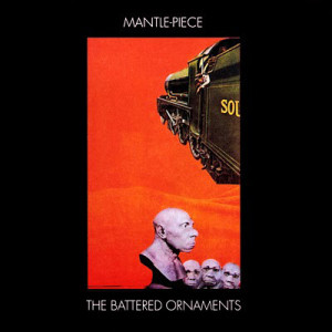 The Battered Ornaments - Mantle-Piece (Vinyl - Limited edition)