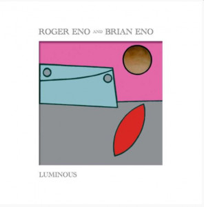 Brian Eno And Roger Eno - Luminous (Vinyl)