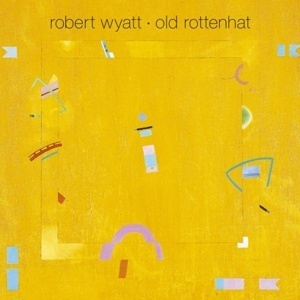 Robert Wyatt – Old Rottenhat (Vinyl)
