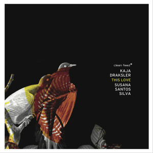 Kaja Draksler / Susana Santos Silva - This Love (CD)