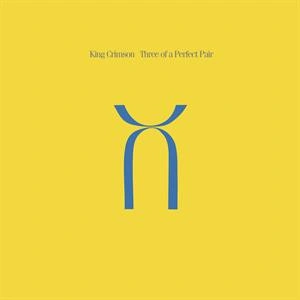 King Crimson - Three Of A Perfect Pair - 40TH ANNIVERSARY STEREO MIX BY STEVEN WILSON AND ROBERT FRIPP (Vinyl)