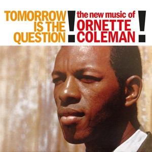 Ornette Coleman - Tomorrow Is The Question! (Vinyl)