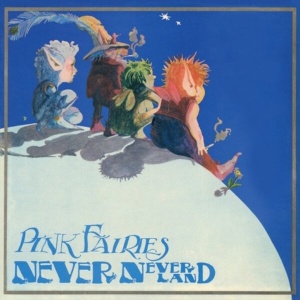 Pink Fairies - Never-Neverland (Vinyl)