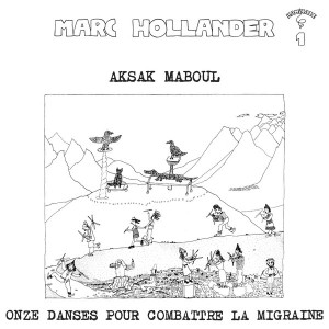 Aksak Maboul, Marc Hollander - Onze Danses Pour Combattre La Migraine (Vinyl)