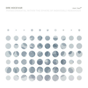 Dre Hoaevar - Transcendental Within The Sphere Of Indivisible Remainder (CD)
